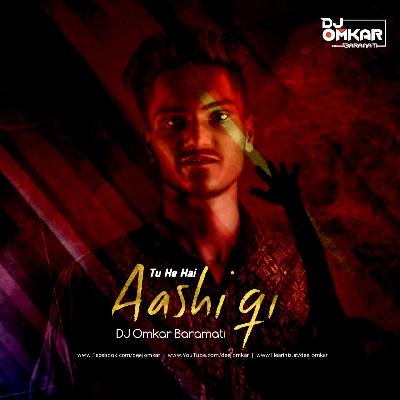 Tu He Hai Aashiqi (Tapori Mix) DJ Omkar Baramati